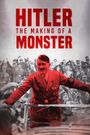 Hitler: The Making of a Monster