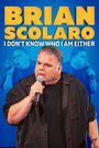 Brian Scolaro: I Don't Know Who I Am Either