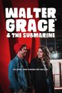 Walter, Grace & The Submarine