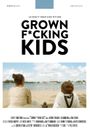 Grown F*cking Kids