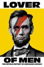 Lover of Men: The Untold History of Abraham Lincoln