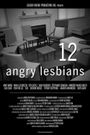 12 angry lesbians