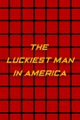 The Luckiest Man in America