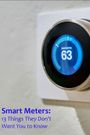 Smart Meters: 13 Things They Don't Want You to Know