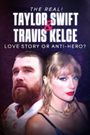 The Real! Taylor Swift and Travis Kelce - Love Story or Anti-Hero?