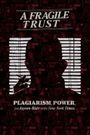 A Fragile Trust: Plagiarism, Power, and Jayson Blair at the New York Times