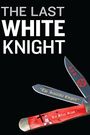 The Last White Knight