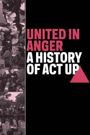 United in Anger: A History of ACT UP