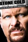 Stone Cold Steve Austin: The Bottom Line on the Most Popular Superstar of All Time