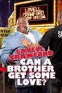 Lavell Crawford: Can a Brother Get Some Love