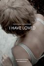 I Have Loved