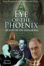 Secret Mysteries of America's Beginnings Volume 3: Eye of the Phoenix - Secrets of the Dollar Bill