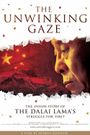 The Unwinking Gaze: The Inside Story of the Dalai Lama's Struggle for Tibet