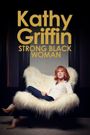 Kathy Griffin: Strong Black Woman