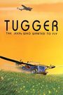 Tugger: The Jeep 4x4 Who Wanted to Fly