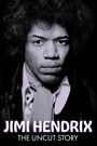 Jimi Hendrix: The Uncut Story