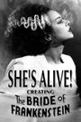 She's Alive! Creating the Bride of Frankenstein