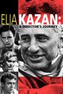 Elia Kazan: A Director's Journey