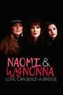 Naomi & Wynonna: Love Can Build a Bridge