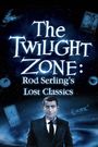 Twilight Zone: Rod Serling's Lost Classics