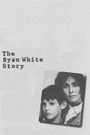 The Ryan White Story