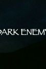 Dark Enemy