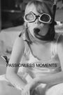 Passionless Moments