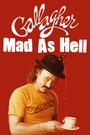 Gallagher: Mad as Hell