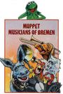 Tales from Muppetland: The Muppet Musicians of Bremen