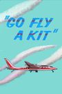 Go Fly a Kit