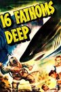 16 Fathoms Deep