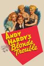 Andy Hardy's Blonde Trouble