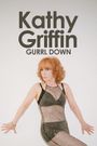 Kathy Griffin: Gurrl Down