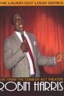 Robin Harris: Live from the Comedy Act Theater