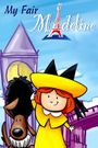 Madeline: My Fair Madeline