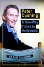 Peter Cushing: A One-Way Ticket to Hollywood