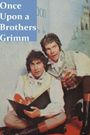 Once Upon a Brothers Grimm