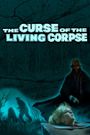 The Curse of the Living Corpse