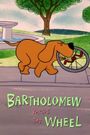 Bartholomew Versus the Wheel