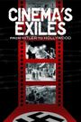 Cinema's Exiles: From Hitler to Hollywood