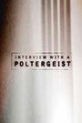 Interview with a Poltergeist