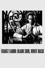 Frantz Fanon: Black Skin, White Mask