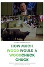 How Much Wood Would a Woodchuck Chuck...