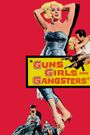 Guns Girls and Gangsters