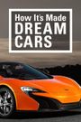 How It's Made: Dream Cars