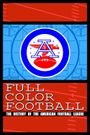 Full Color Football: The History of the American Football League