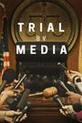 Trial by Media