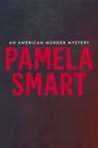 Pamela Smart: An American Murder Mystery