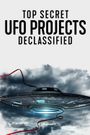 Top Secret UFO Projects: Declassified