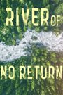 River of No Return